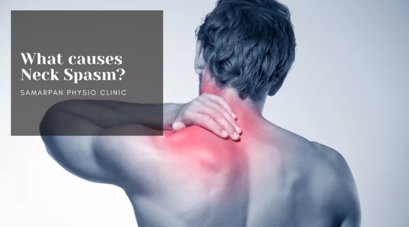 Muscle Spasm on Neck: Cause, Symptoms, Treatment & Exercise